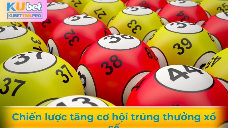 Chiến lược tăng cơ hội trúng thưởng xổ số
