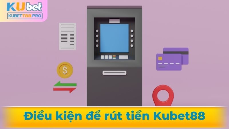 Điều kiện để rút tiền tại nhà cái