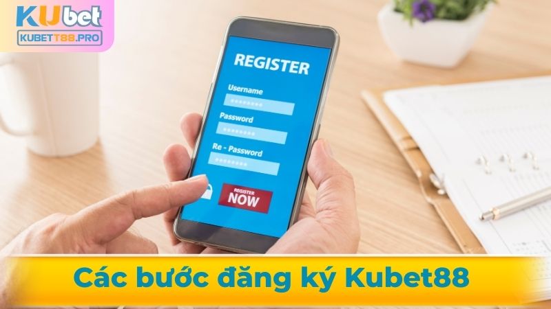 Hướng dẫn đăng ký Kubet88