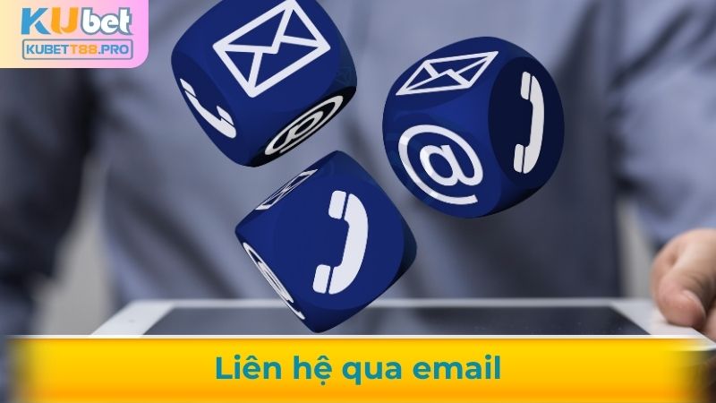 Liên hệ Kubet88 bằng email