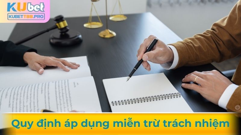 Những quy định áp dụng miễn trừ trách nhiệm