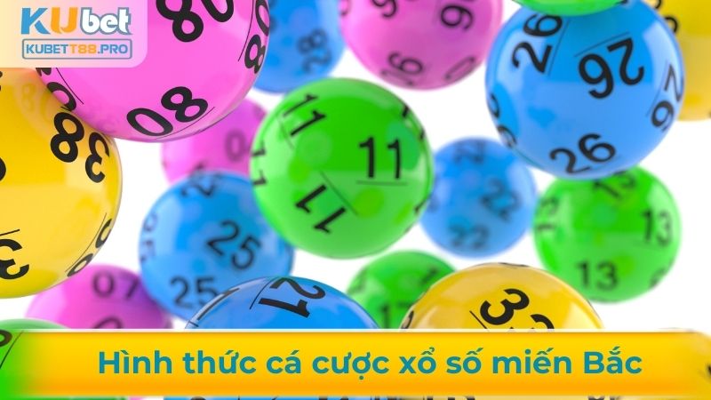 Tìm hiểu hình thức cá cược xổ số miền Bắc